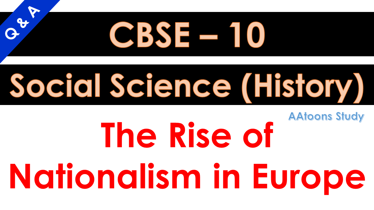 The Rise of Nationalism in Europe Questions and Answers CBSE 10