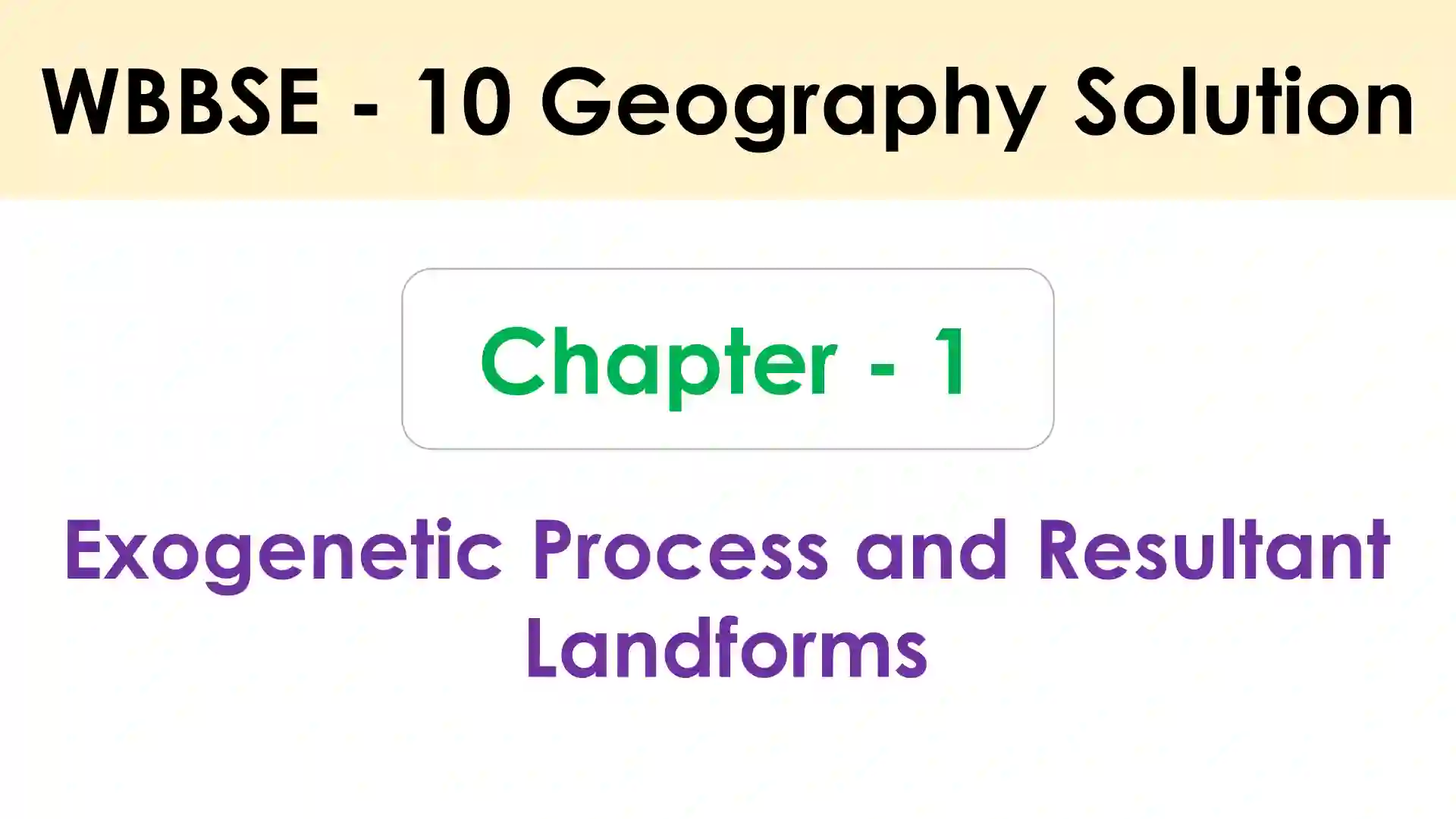 1 Exogenetic Process and Resultant Landforms